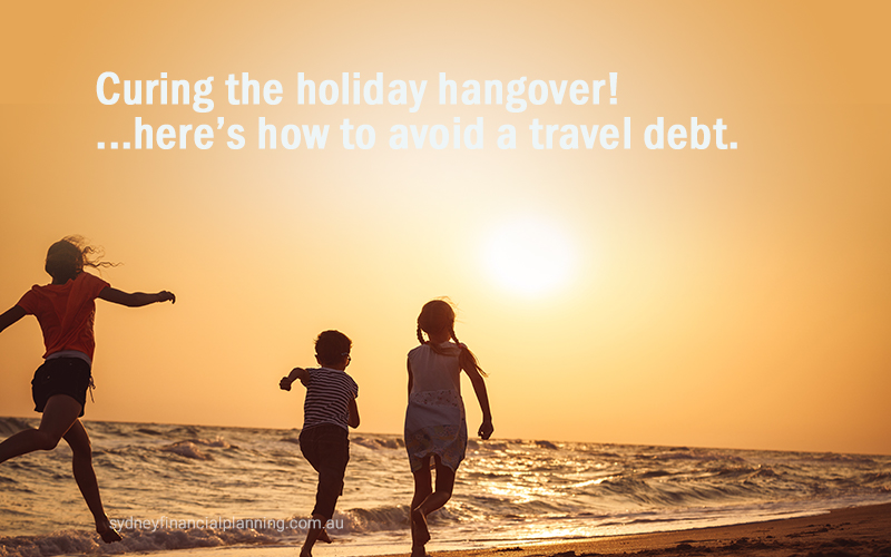 Holiday budgeting tips - How to avoid a travel debt hangover